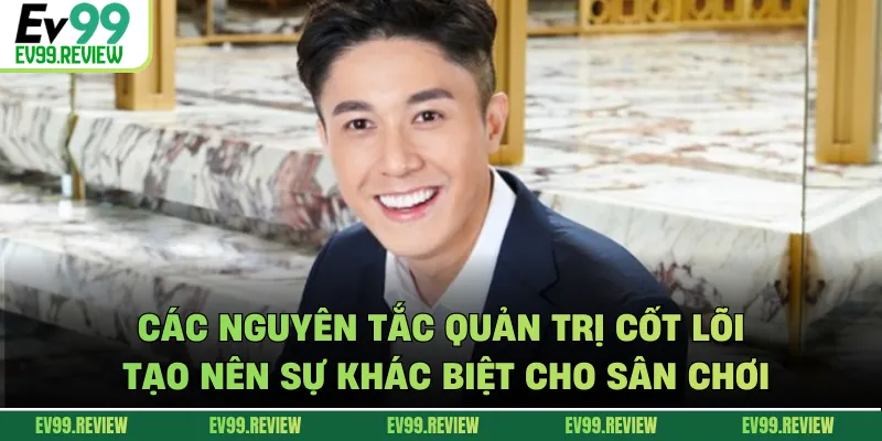 Các nguyên tắc quản trị cốt lõi tạo nên sự khác biệt cho sân chơi