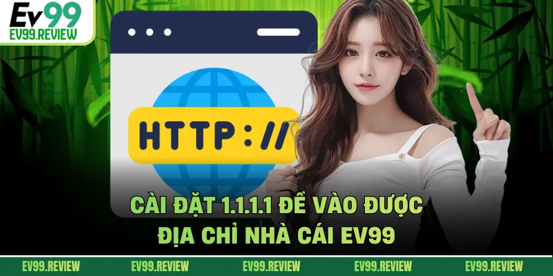 Cài đặt 1.1.1.1 để vào được địa chỉ nhà cái EV99