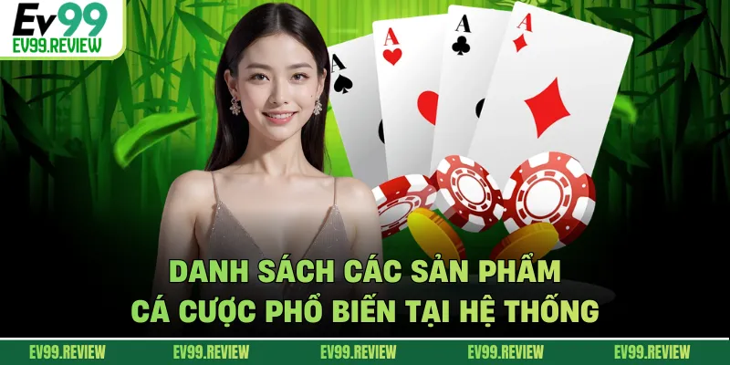 Danh sách các sản phẩm cá cược phổ biến tại hệ thống