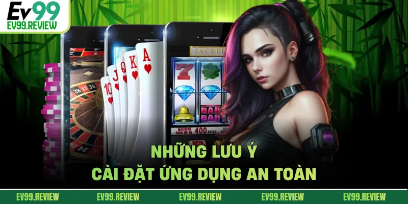 Những lưu ý cài đặt ứng dụng an toàn