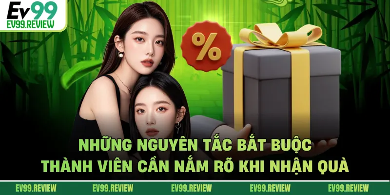 Những nguyên tắc bắt buộc thành viên cần nắm rõ khi nhận quà