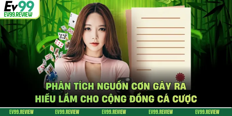 Phân tích nguồn cơn gây ra hiểu lầm cho cộng đồng cá cược