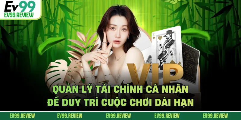 Quản lý tài chính cá nhân để duy trì cuộc chơi dài hạn