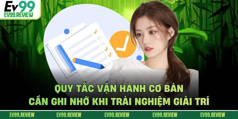 Quy tắc vận hành cơ bản cần ghi nhớ khi trải nghiệm giải trí