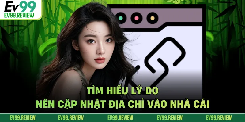 Tìm hiểu lý do nên cập nhật địa chỉ vào nhà cái
