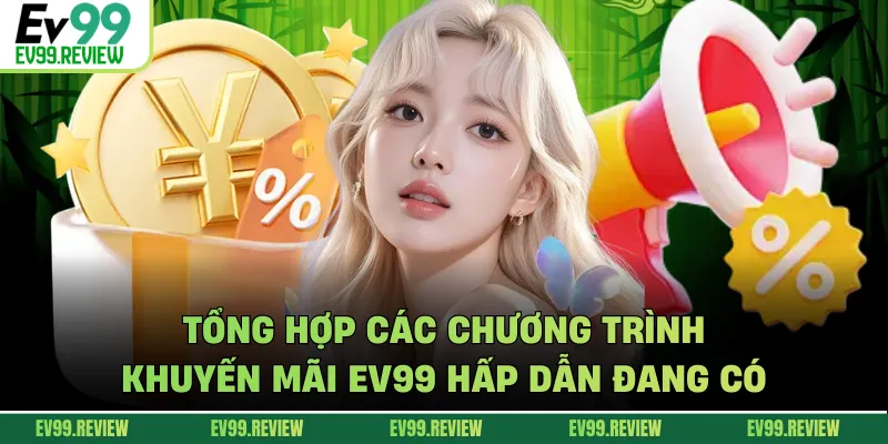 Tổng hợp các chương trình khuyến mãi EV99 hấp dẫn đang có