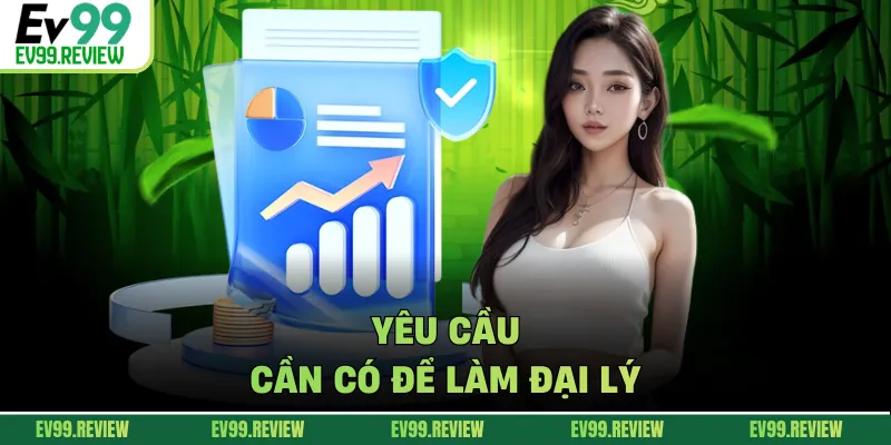 Yêu cầu cần có để làm đại lý